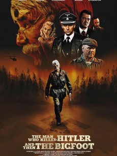 杀死希特勒与大脚怪的人 The Man Who Killed Hitler and Then the Bigfoot (2018)