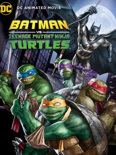 蝙蝠侠大战忍者神龟 Batman Vs. Teenage Mutant Ninja Turtles (2019)