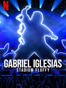 加布里埃尔·伊格莱西亚斯：蓬松哥主场秀 Gabriel Iglesias: Stadium Fluffy Live from Los Angeles (2022)