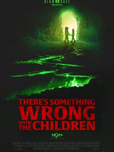 不对劲的孩子 There’s Something Wrong with the Children (2023)