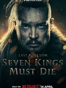 孤国春秋：七王必死 The Last Kingdom: Seven Kings Must Die (2023)