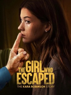 逃跑的女孩：卡拉·罗宾逊的故事 The Girl Who Escaped: The Kara Robinson Story (2023)